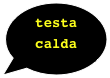 TESTA CALDA