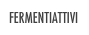 FERMENTIATTIVI
