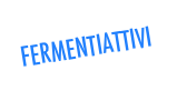 FERMENTIATTIVI