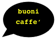 BUONI CAFFE’
