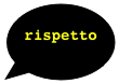 &#10;rispetto